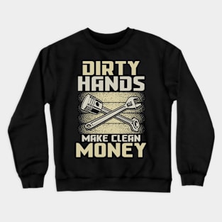 Dirty Hands Make Clean Money Crewneck Sweatshirt